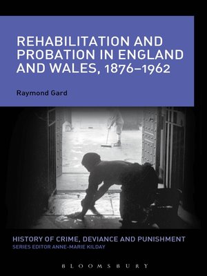 cover image of Rehabilitation and Probation in England and Wales, 1876-1962